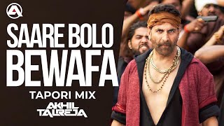 Saare Bolo Bewafa (TAPORI MIX) | Bachchhan Paandey | Akshay Kumar, B Praak, Jaani | DJ Akhil Talreja
