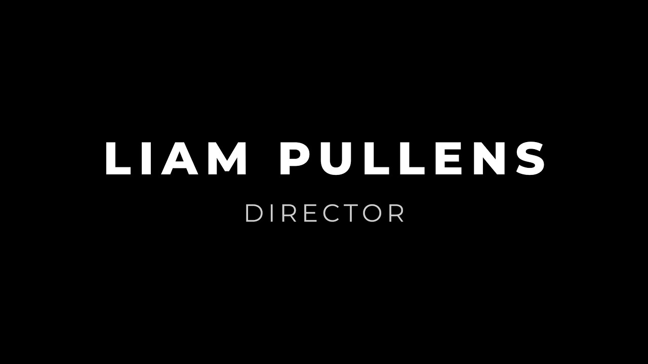Liam Pullens - Director's Reel (2026)