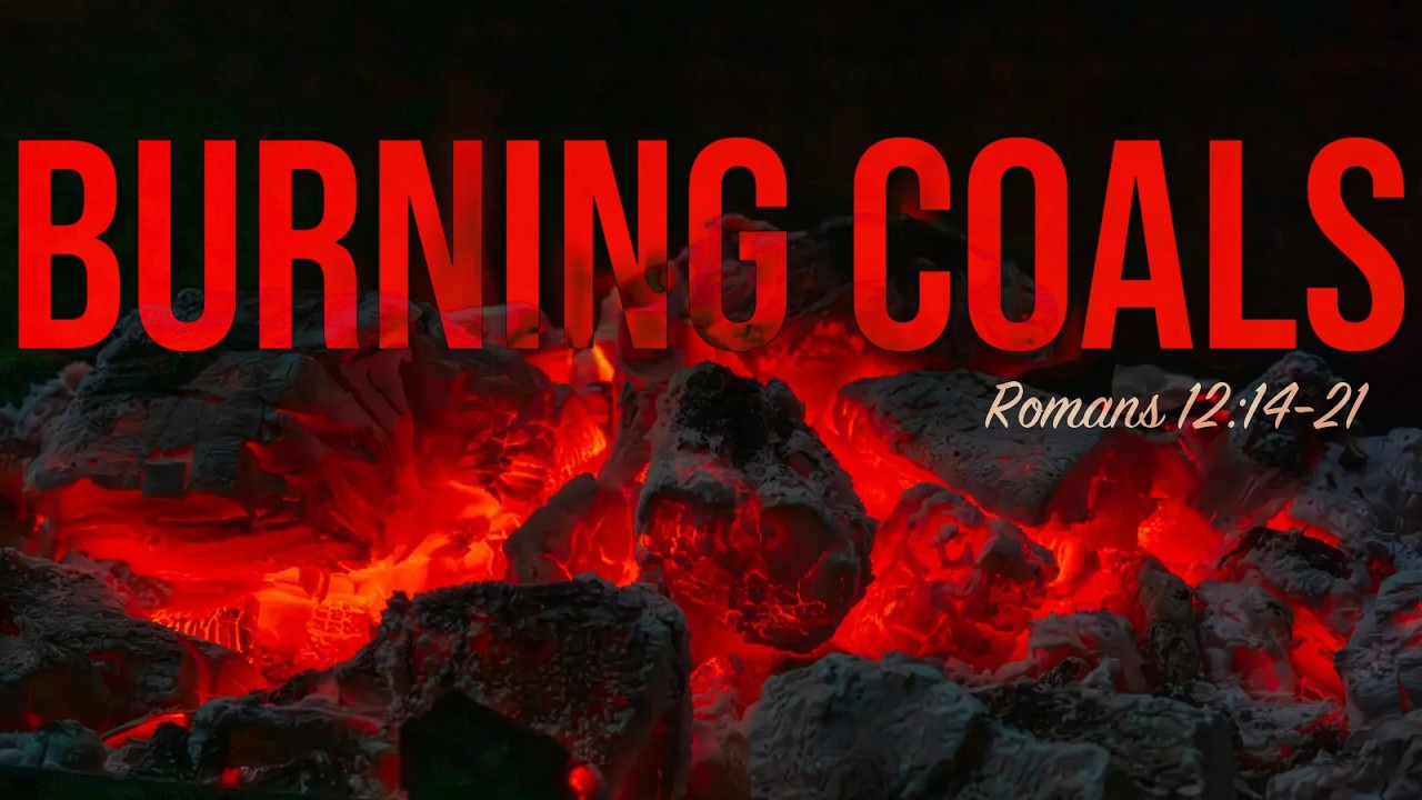Burning Coals Romans 12: 14-21 | Aaron Matthews | August 9, 2026