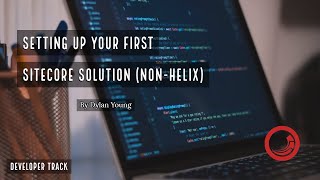 Getting Started with Sitecore: Solution Setup (Non-Helix)