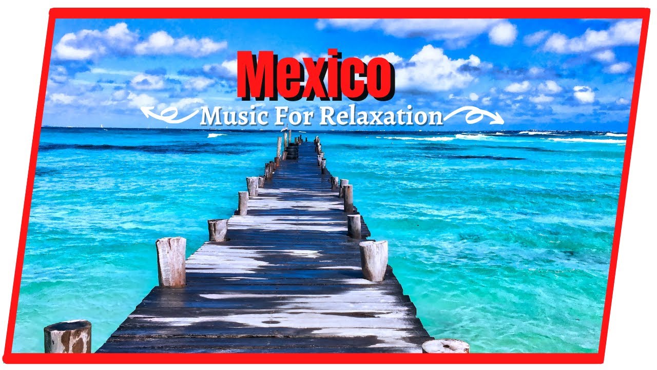 Mexico TV Background,Mexico Landscapes,Mexico Screensaver,Mexico Scenic Relaxation