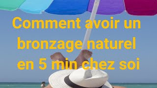 Bronzage En Moins De 5 Min Et Tout Naturellement