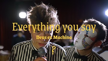 Deus ex Machina: Everything you say (Official video)