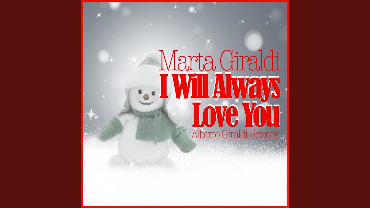 I Will Always Love You Alberto Giraldi Christmas Rework  YouTube 