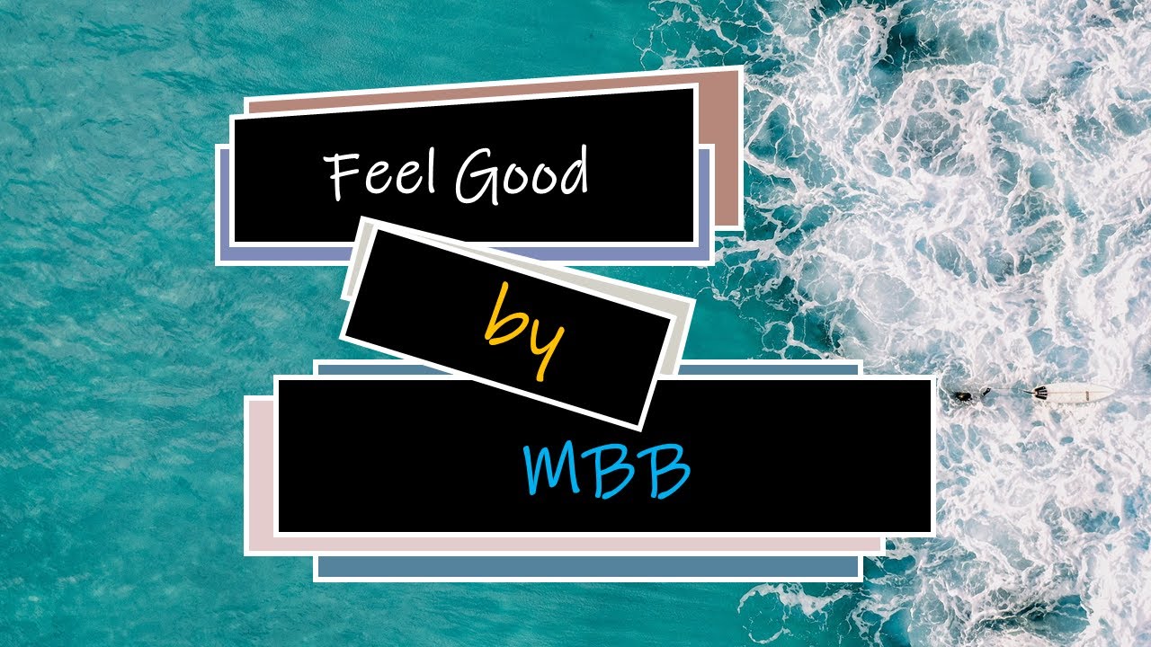 Feel Good  - MBB
