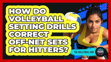 How Do Volleyball Setting Drills Correct Off-net Sets For Hitters? - The Volleyball Hub