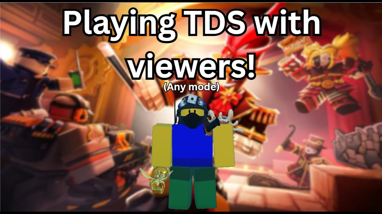 Playing TDS with viewers! (Any mode) | TDS | LIVE🔴