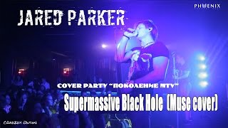 Jared parker - Supermassive Black Hole (Muse cover)