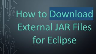How to Download External JAR Files for Eclipse
