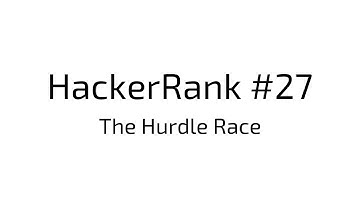 HackerRank #27 | The Hurdle Race