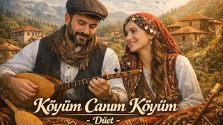 Köyüm Canım Köyüm - Yürek Yakan Hasret Türküsü (Düet)