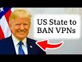 They Passed A Law to BAN VPNs