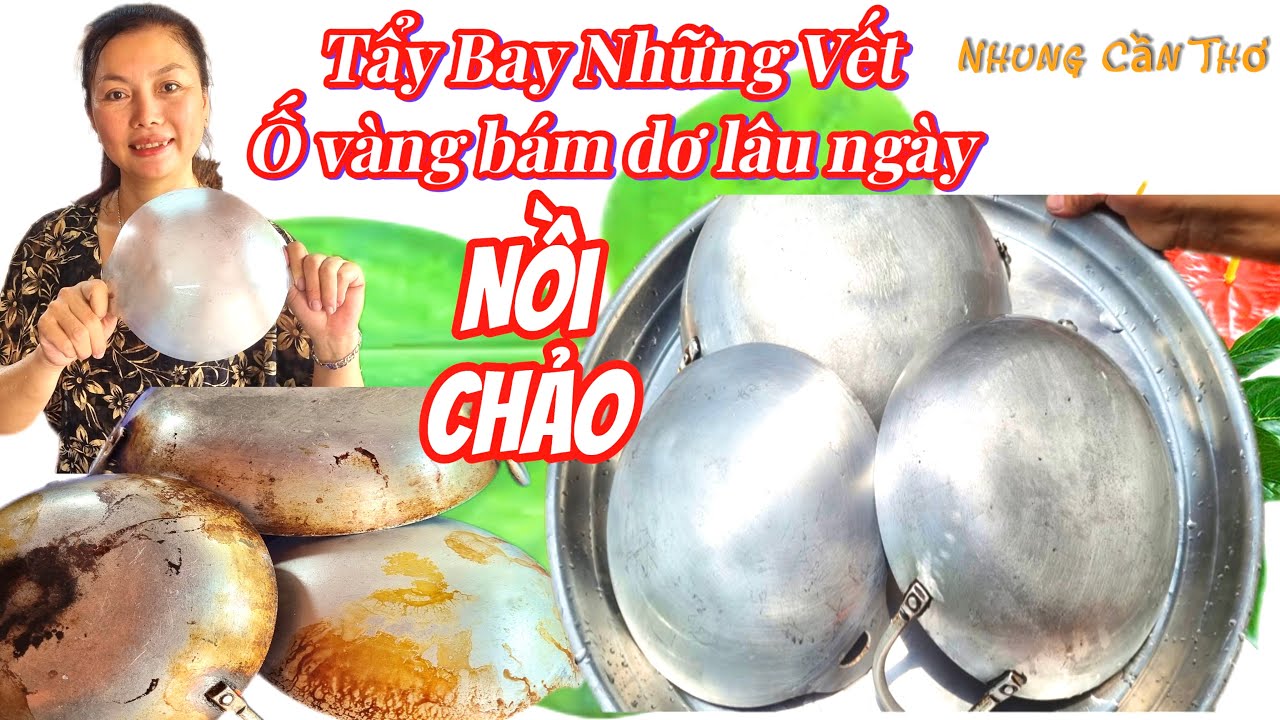 Cách Tẩy Rửa Vết Ố Vàng Bám Dơ Lâu Ngày Trên Nồi Chảo /Nhung Cần Thơ