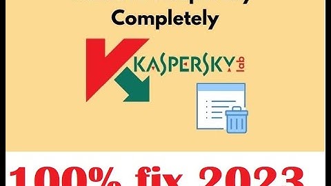 HOW TO REMOVE KASPERSKY COMPLETELY FROM YOUR PC 2023
