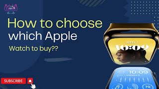 How To Choose Which Apple Watch To Buy Of Bit Technology
