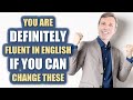 You&#39;re definitely fluent if you can change these. | Advanced (C1 + C2) Grammar