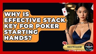 Why Is Effective Stack Key For Poker Starting Hands? - Poker Pro Academy
