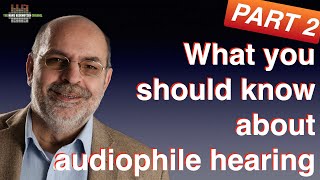 What you should know about audiophile hearing part 2: comparing equipment.
