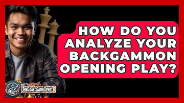 How Do You Analyze Your Backgammon Opening Play? - The Board Game Xpert