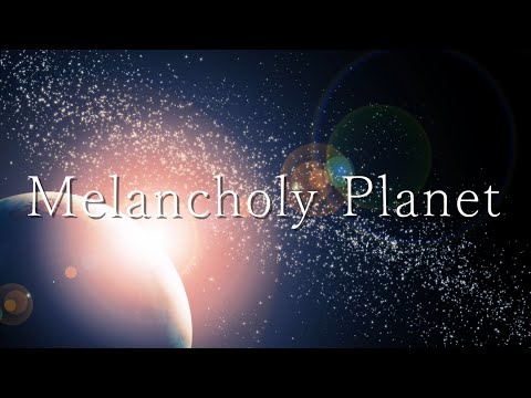 【オリジナル曲】Melancholy Planet