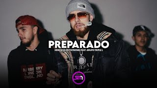 Preparado - Herencia de Patrones Feat. Grupo Triple L