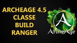 #35 Archeage 4.5 Build Classe Ranger
