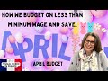 How we budget on less than minimum wage  save  our april budget budget frugalliving