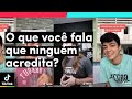 O que você FALA mas NINGUÉM acredita? | TikTok Brasil