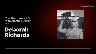 The Filmmaker's Life - Deborah Richards - 03/07/2024