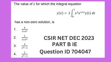 Q ID 704047 | INTEGRAL EQN | PART B | CSIR NET DEC 2023
