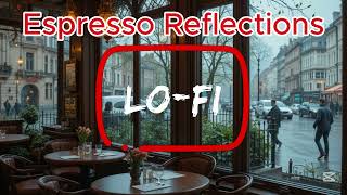 Espresso Reflections - LoFi Chill Beats for Study, Relax, Sleep, Meditation