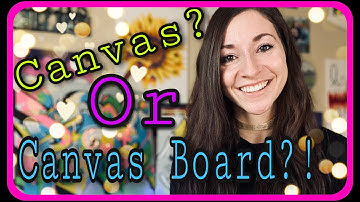 Stretched canvas vs. canvas board, how to decide between the two!  :)