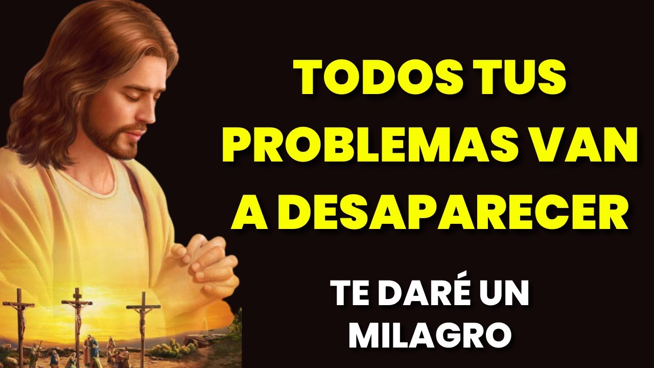 DIOS TE DICE HOY: "TODOS TUS PROBLEMAS DESAPARECERÁN Y TENDRÁS UN ...