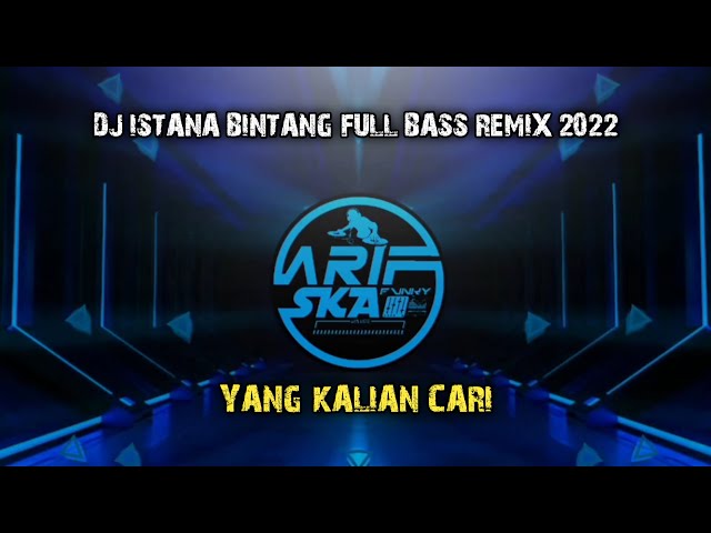 DJ ISTANA BINTANG|FULL BASS REMIX 2022|YANG KALIAN CARI class=