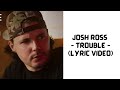 Josh Ross   Trouble   Lyric Video