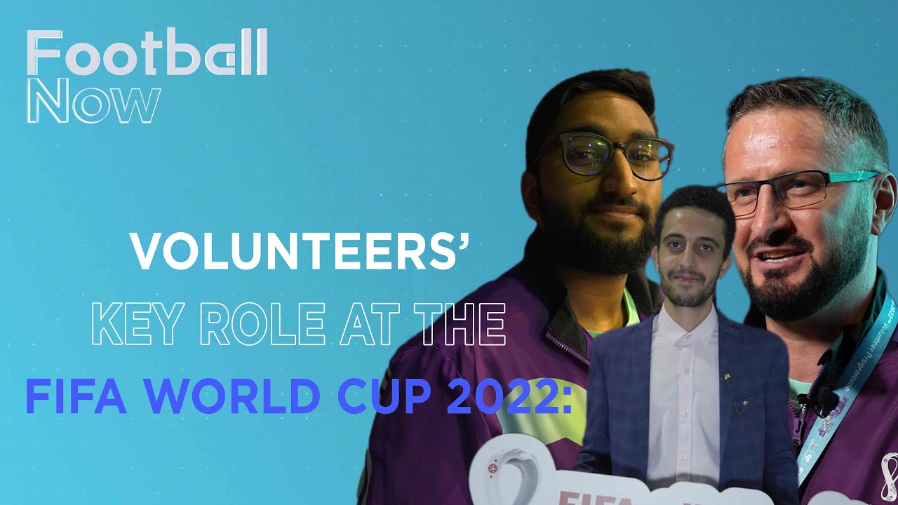 FIFA World Cup Qatar 2022 The Volunteers Football Now