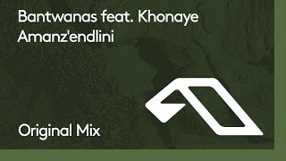 Bantwanas Feat Khonaye  Amanzendlini