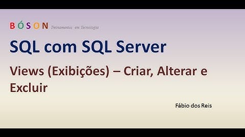 33 - T-SQL - VIEWS (Exibições) - Criar, Alterar e Excluir - SQL Server