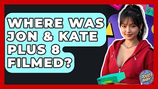 Where Was Jon & Kate Plus 8 Filmed? - I'm a 2000s Baby