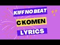 Kiff no beat  c komen  lyricsparoles