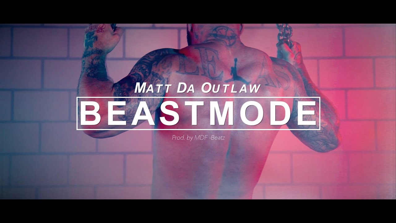 Matt Da Outlaw ► BEASTMODE ◄ [ official HD Video ]