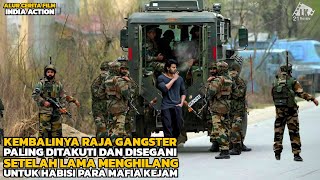 KEMBALINYA RAJA GANGSTER PALING DITAKUTI SETELAH SEKIAN LAMA MENGHILANG ||ALUR CERITAFILMINDIA