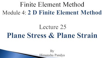 Plane Stress & Plane Strain // Lecture 25 // Finite Element Method (language -  Hindi)
