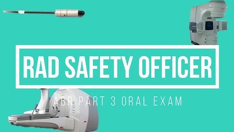 Radiation Safety Officers and Radiation Protection ABR Part 3 Oral Exam Prep