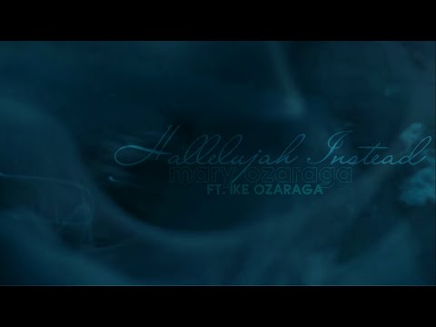 Mary Ozaraga -  Hallelujah Instead (Official Lyric Video)