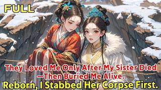 297. They Loved Me Only After My Sister Died—Then Buried Me Alive. Reborn, I Stabbed Her Corpse Fi