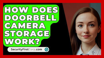 How Does Doorbell Camera Storage Work? - SecurityFirstCorp.com