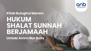 Hukum Shalat Sunnah Berjamaah | Ustadz Ammi Nur Baits