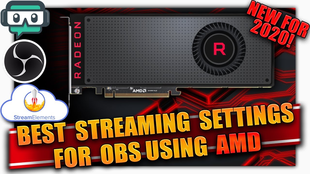 Best Streaming Settings For Obs Streamlabs Streamelements For Low End And New Pcs Amd 2020 Youtube