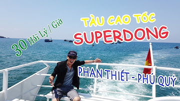TÀU CAO TỐC SUPER ĐÔNG (PHÚ QUÝ) chỉ chạy được 30 Hải Lý / Giờ